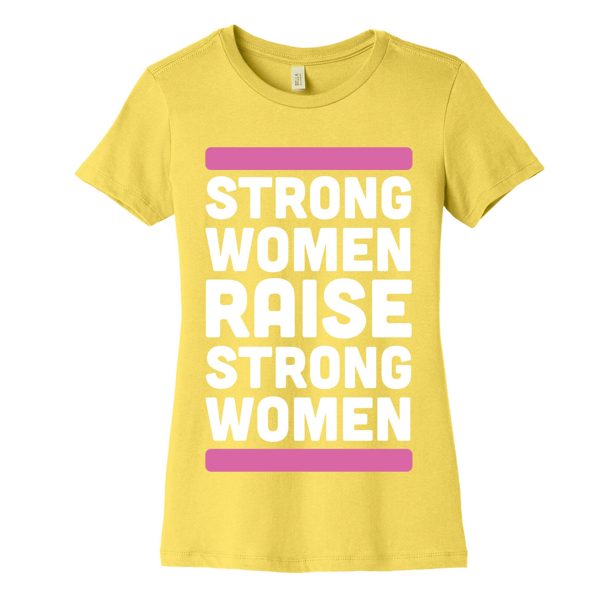 Strong Women Raise Strong Women Women's Cotton Tee